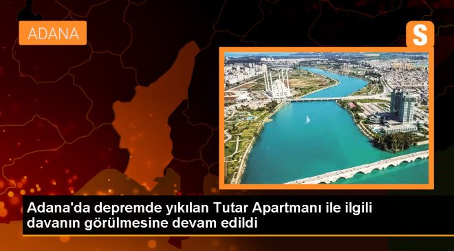 Adana’da Tutar Apartmanı davası devam ediyor