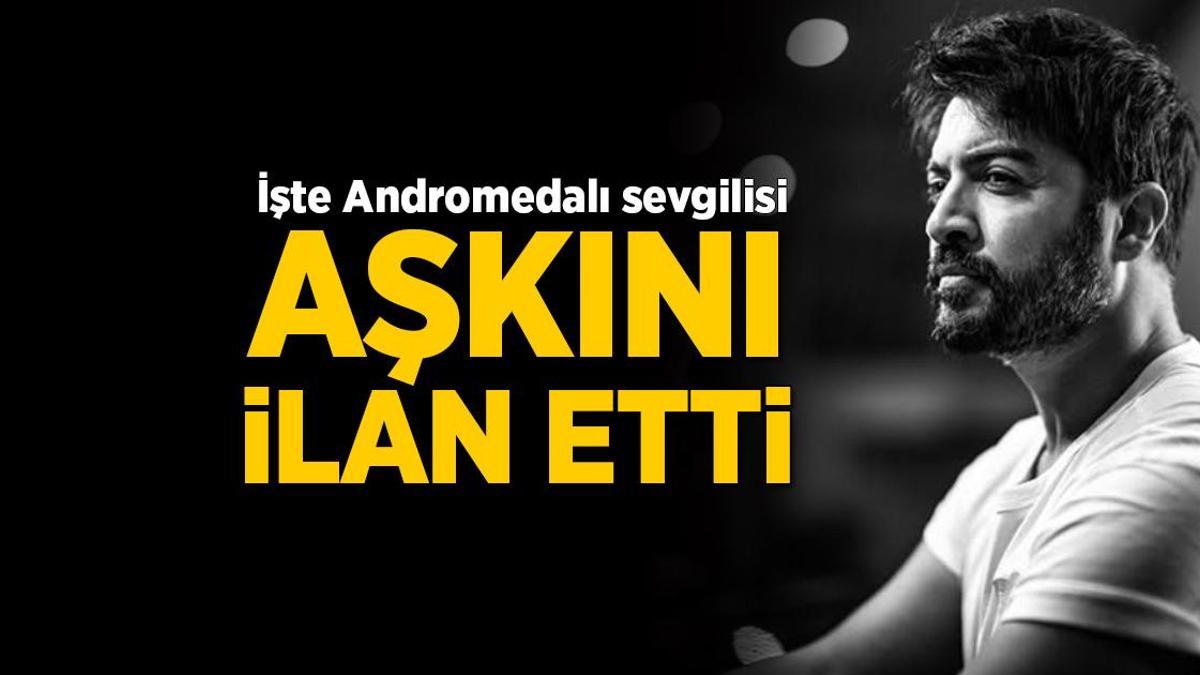 Yusuf Güney ‘aşkını’ ilan etti! İşte Andromedalı sevgilisi